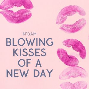 M'dam的專輯Blowing Kisses Of A New Day