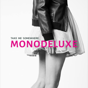 Monodeluxe的專輯Take Me Somewhere