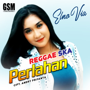 Album Reggae Ska Perlahan oleh Elno Via