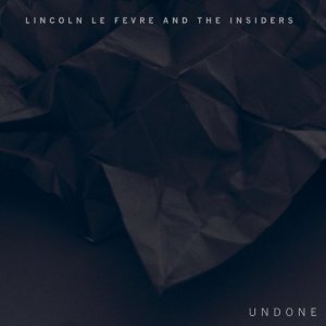 收聽Lincoln Le Fevre的Undone歌詞歌曲
