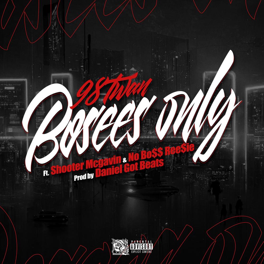 Bosses only (feat. shooter Mcgavin, No Boss Ree$ie & Prod. by Daniel Got Beats) (Explicit)