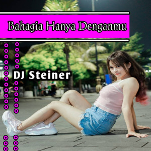 Listen to Bahagia Hanya Denganmu song with lyrics from DJ Steiner