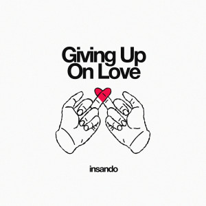 Listen to Giving Up On Love (Explicit) song with lyrics from Insando