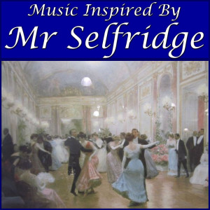 Music Inspired By "Mr Selfridge" dari Grosvenor House Orchestra