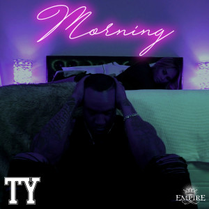 Listen to Morning (Explicit) song with lyrics from TY