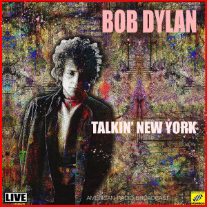 ดาวน์โหลดและฟังเพลง Talkin' New York (Live) พร้อมเนื้อเพลงจาก Bob Dylan