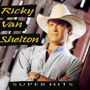 Ricky Van Shelton的專輯Super Hits