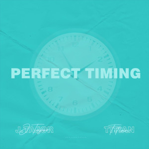 ดาวน์โหลดและฟังเพลง Perfect Timing พร้อมเนื้อเพลงจาก J.Tajor