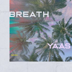 收聽Yaas的Breath (Dub mix)歌詞歌曲