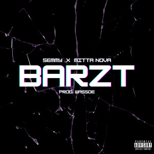 Listen to Barzt (Explicit) song with lyrics from Semmy