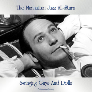 收听The Manhattan Jazz All-Stars的Guys And Dolls (Remastered 2020)歌词歌曲