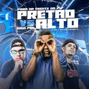 Listen to Para na Frente do Pretão Vs Joga pro Alto song with lyrics from Dj Bruninho Pzs