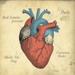 ดาวน์โหลดและฟังเพลง Corazon Roto (Yoruba Soul Mix) พร้อมเนื้อเพลงจาก Bah Samba Presents Shake The Dog