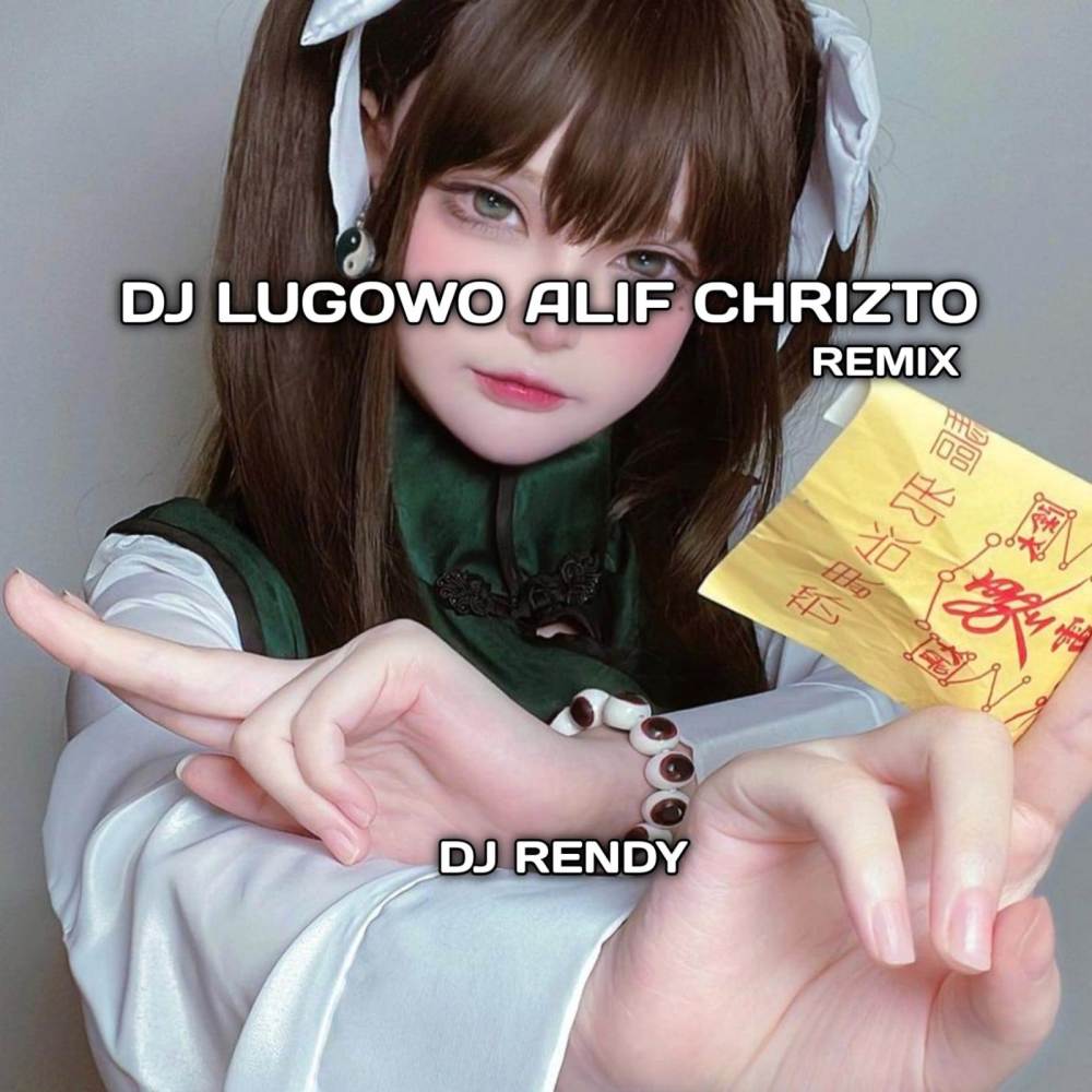 DJ LUGOWO ALIF CHRIZTO REMIX