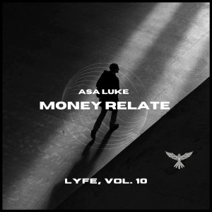 收聽Asa Luke的Lyfe, Vol.10 (Money Relate) (Explicit)歌詞歌曲