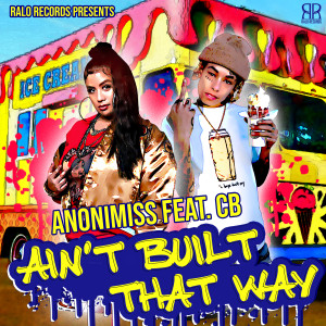 อัลบัม Aint Built That Way (feat. CB) ศิลปิน Anonimiss