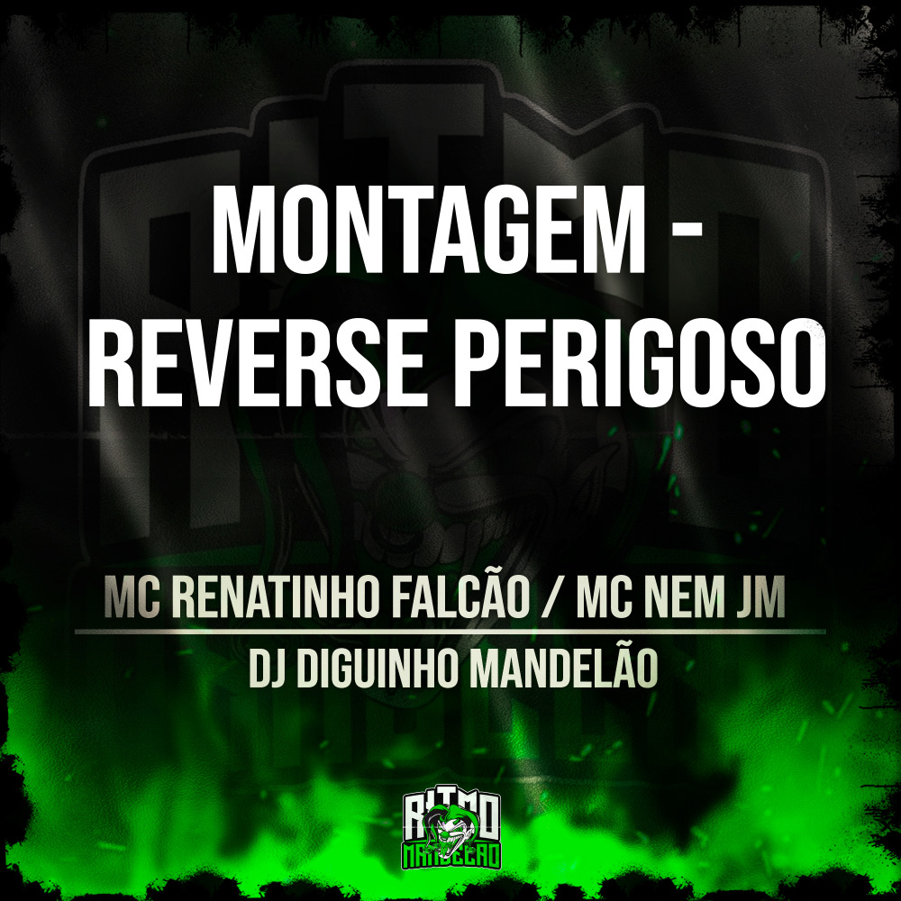 Montagem - Reverse Perigoso