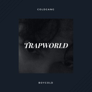 BOYCOLD的專輯Trapworld (Explicit)