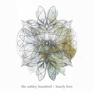 Listen to Lonely Love song with lyrics from The Ashley Hundred