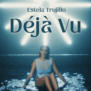 Dengarkan lagu Déjà Vu nyanyian Estela Trujillo dengan lirik