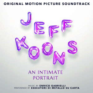 Enrico Gabrielli的專輯Jeff Koons An Intimate Portrait (Original Motion Picture Soundtrack)