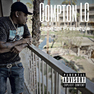 ดาวน์โหลดและฟังเพลง Habachi Freestyle (Explicit) พร้อมเนื้อเพลงจาก Compton LC