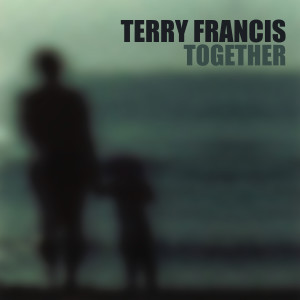 收聽Terry Francis的Together歌詞歌曲