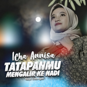 Dengarkan lagu Tatapanmu Mengalir Ke Nadi nyanyian Icha Annisa dengan lirik