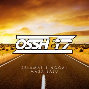Album SELAMAT TINGGAL MASA LALU AKU KAN MELANGKAH oleh OSSHE 17