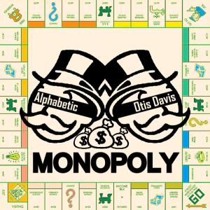 收聽Alphabetic的Monopoly (feat. Otis Davis) (Explicit)歌詞歌曲
