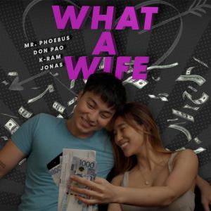 What A Wife (feat. Don Pao, K-Ram & Jonas) (Explicit) dari Mr. Phoebu$