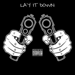 ดาวน์โหลดและฟังเพลง Lay It Down (Explicit) พร้อมเนื้อเพลงจาก Dj Twi$t II