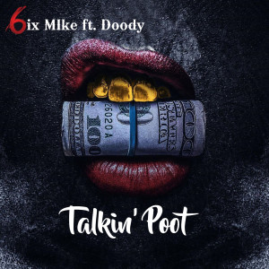 收聽6ix Mike的Talkin' poot (Explicit)歌詞歌曲
