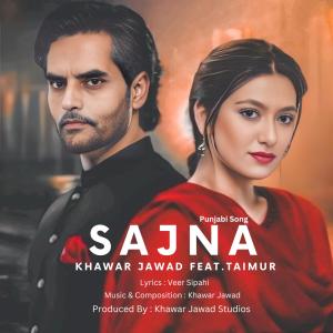 收聽Khawar Jawad的Sajna (feat. Taimur)歌詞歌曲