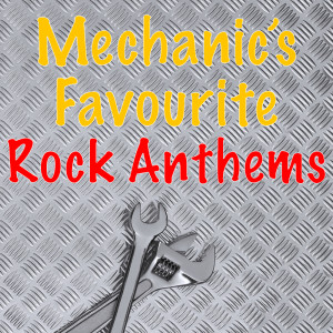 อัลบัม Mechanic's Favourite Rock Anthems ศิลปิน Various Artists