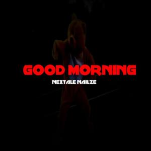 Album Good Morning from Nextale Nailze