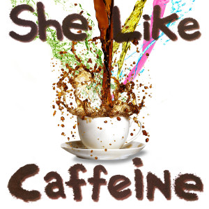 San E的专辑She Like Caffeine