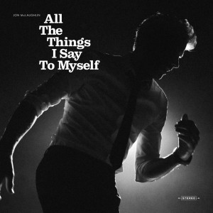 Jon McLaughlin的專輯All The Things I Say To Myself