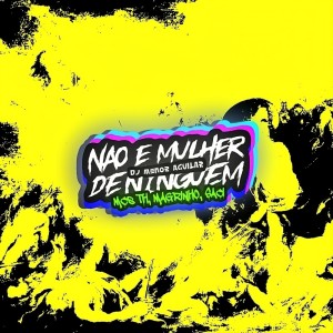 收听DJ MENOR AGUILAR的MTG NÃO E MULHER DE NINGUÉM歌词歌曲