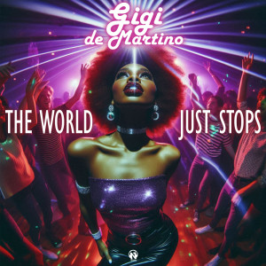 ดาวน์โหลดและฟังเพลง The World Just Stops (Extended Mix) พร้อมเนื้อเพลงจาก Gigi de Martino