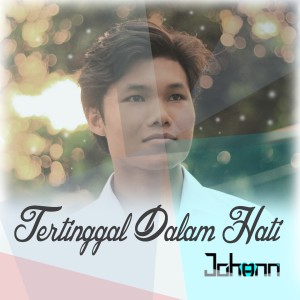 Listen to Tertinggal Dalam Hati song with lyrics from Johann