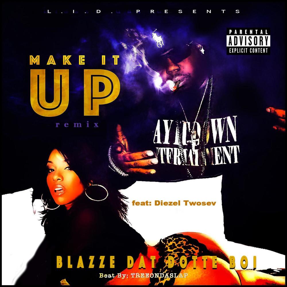 Make It Up (feat. Diezel TwoSev) (Remix|Explicit)