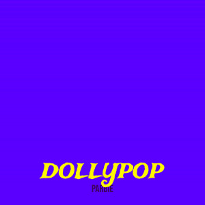Listen to Dollypop (Explicit) song with lyrics from Parbie