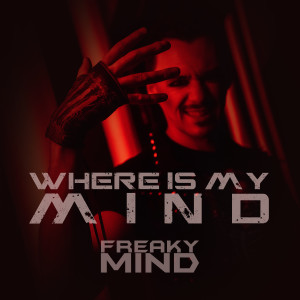 Album Where Is My Mind? (Explicit) from Freaky Mind