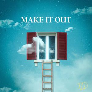 收聽TLD的Make It Out (Explicit)歌詞歌曲