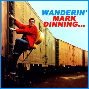Wanderin' Mark Dinning...