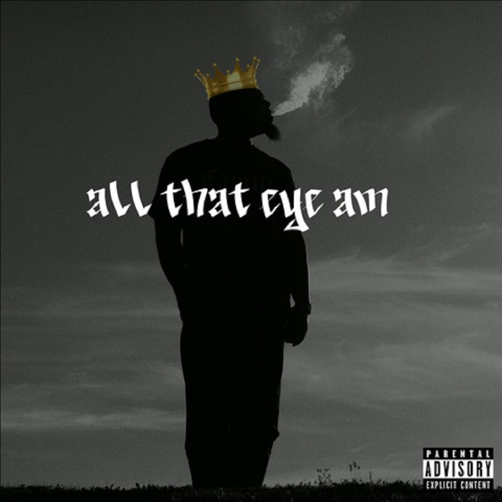 All That Eye Am (Explicit)
