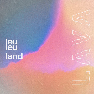 อัลบัม Lava ศิลปิน Leu Leu Land