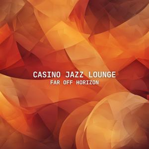 Casino Jazz Lounge的專輯Far Off Horizon