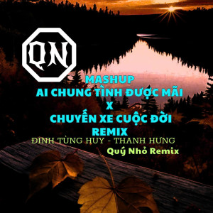 Listen to Mashup Chuyến Xe Cuộc Đời/ Ai Chung Tình Được Mãi (Quý Nhỏ Remix Instrumental) song with lyrics from Đinh Tùng Huy